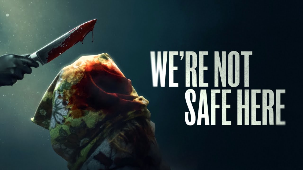 We're Not Safe Here Trailer